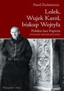 Okadka - Lolek, Wujek Karol, biskup Wojtya. Polskie lata Papiea