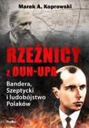 Okładka - Rzeźnicy z OUN-UPA. Bandera, Szeptycki i ludobójstwo Polaków