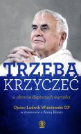 Ok�adka - TRZEBA KRZYCZE� w obronie deptanych warto�ci