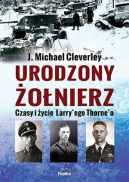 Ok�adka - Urodzony �o�nierz. Czasy i �ycie Larryego Thorna