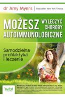Ok�adka - Mo�esz wyleczy� choroby autoimmunologiczne. Samodzielna praktyka i leczenie