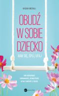 Okładka - Obudź w sobie dziecko. Baw się, śpij, ufaj