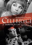 Okładka ksiązki - Celebryci z tamtych lat. Prywatne życie wielkich gwiazd PRL-u