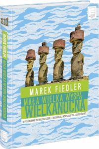 Okadka ksiki - Maa wielka Wyspa Wielkanocna. W poszukiwaniu rozwizania jednej z najbardziej intrygujcych zagadek wiata