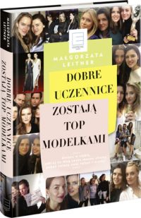 Ok�adka ksi��ki - Dobre uczennice zostaj� TOP MODELKAMI 