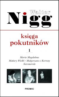 Ok�adka ksi��ki - Ksi�ga pokutnik�w. Cz. 1. Maria Magdalena, Makary Wielki, Ma�gorzata z Kortony, Hieronim Savonarola