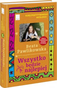Ok�adka ksi��ki - Kurs pozytywnego my�lenia. Wszystko b�dzie najlepiej