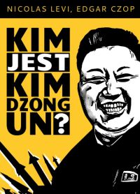 Ok�adka ksi��ki - Kim jest Kim Dzong Un?