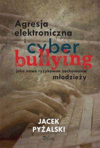 Okadka ksiki - Agresja elektroniczna i cyberbullying