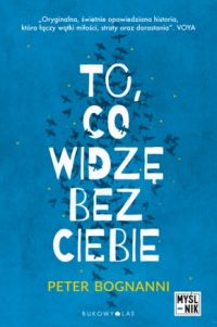Ok�adka ksi��ki - To, co widz� bez ciebie