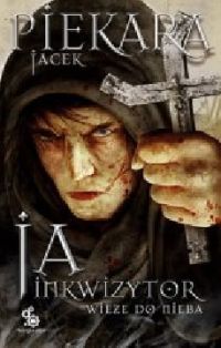 Ok�adka ksi��ki - Ja, inkwizytor. Wie�e do nieba