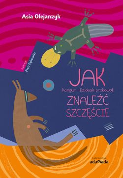 Wygraj ksi��k� „JAK Kangur i Dziobak pr�bowali ZNALE�� SZCZʦCIE