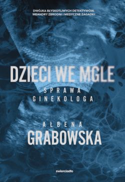 Wygraj ksi��k� „Dzieci we mgle. Sprawa ginekologa