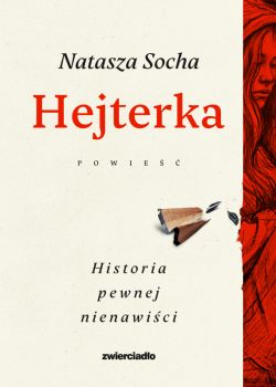 Wygraj ksi��k�„Hejterka. Historia pewnej nienawi�ci