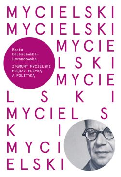 Okadka ksiki - Mycielski. Miedzy muzyk a polityka