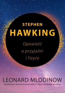 Okładka książki - Stephen Hawking. Opowieść o przyjaźni i fizyce
