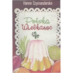 Okadka ksiki - Polska Wielkanoc. Tradycje, zwyczaje, potrawy