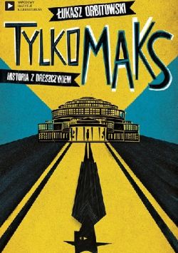 Okadka ksiki - Tylko Maks. Historia z dreszczykiem