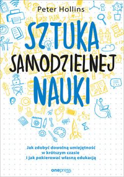 Okadka ksiki - Sztuka samodzielnej nauki. Jak zdoby dowoln umiejtno w krtszym czasie i jak pokierowa wasn edukacj