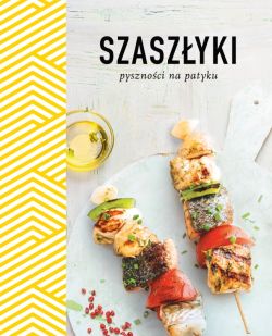 Okadka ksiki - Szaszyki. Pysznoci na patyku