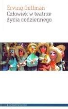 Okadka ksiki - Czowiek w teatrze ycia codziennego