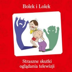 Okadka ksiki - Bolek i Lolek. Straszne skutki ogldania telewizji