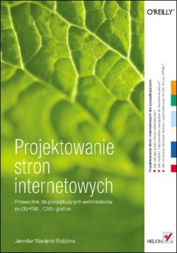 Okadka ksiki - Projektowanie stron internetowych. Przewodnik dla pocztkujcych webmasterw po (X)HTML, CSS i grafice