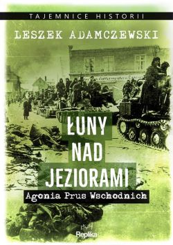 Okadka ksiki - uny nad jeziorami. Agonia Prus Wschodnich