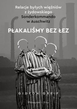 Okadka ksiki - Pakalimy bez ez. Relacje byych winiw z ydowskiego Sonderkommando w Auschwitz