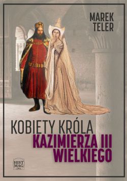 Okadka ksiki - Kobiety krla Kazimierza III Wielkiego