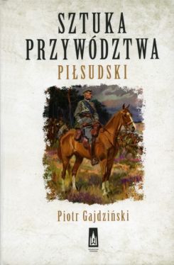Okadka ksiki - Sztuka przywdztwa. Pisudski