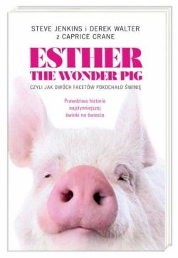 Okadka ksiki - Esther the Wonder Pig, czyli jak dwch facetw pokochao wini