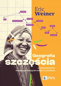 Okadka ksiki - Geografia szczcia. W poszukiwaniu najszczliwszych miejsc na wiecie