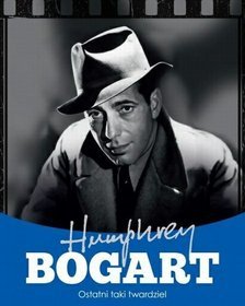 Okadka ksiki - Humphrey Bogart. Ostatni taki twardziel