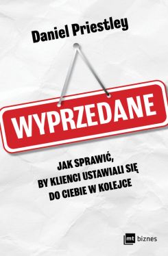 Okadka ksiki - Wyprzedane. Jak sprawi, by klienci ustawiali si do ciebie w kolejce