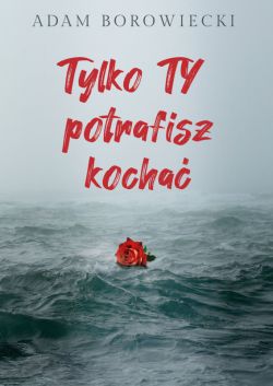 Okadka ksiki - Tylko TY potrafisz kocha