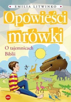 Okadka ksiki - Opowieci mrwki. O tajemnicach Biblii