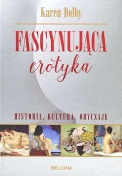 Okadka ksiki - Fascynujca erotyka. Historia, kultura i obyczaje