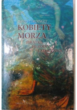 Okadka ksiki - Kobiety morza. Piratki, heroiny, ladacznice