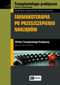 Okadka ksiki - Transplantologia praktyczna. Practical Transplantology Tom 7 Farmakoterapia po przeszczepieniu narzdw 