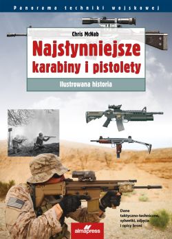 Okadka ksiki - Najsynniejsze karabiny i pistolety. Ilustrowana historia