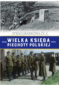 Okadka ksiki - Wielka Ksiga Piechoty Polskiej t.62. Stra graniczna cz. 2