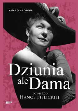 Okadka ksiki - Dziunia, ale dama. Powie o Hance Bielickiej