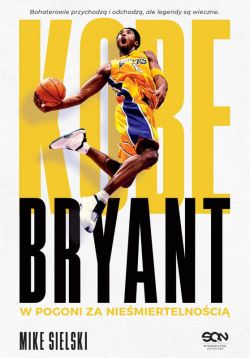 Okadka ksiki - Kobe Bryant. W pogoni za niemiertelnoci