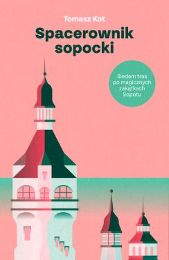 Okadka ksiki - Spacerownik sopocki. Siedem tras po magicznych zaktkach Sopotu