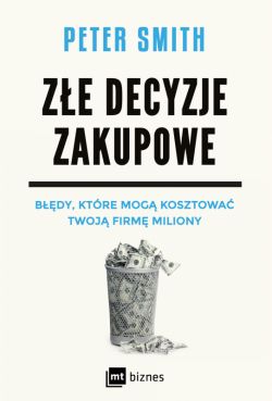 Okadka ksiki - Ze decyzje zakupowe. Bdy, ktre mog kosztowa Twoj firm miliony