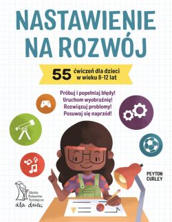Okadka ksiki - Nastawienie na rozwj. 55 wicze dla dzieci w wieku 8-12 lat