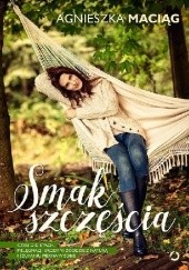 Okadka ksiki - Smak szczcia, czyli o dietach, pielgnacji urody w zgodzie z natur i szukaniu pikna w sobie