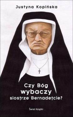 Okadka ksiki - Czy Bg wybaczy siostrze Bernadetcie?