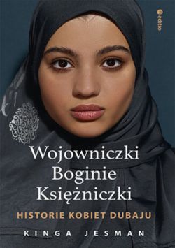 Okadka ksiki - Wojowniczki, Boginie, Ksiniczki. Historie kobiet Dubaju
